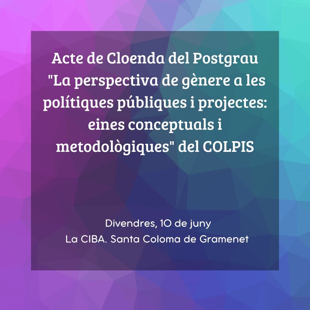 ACTE DE CLOENDA DEL POSTGRAU 'LA PERSPECTIVA DE GNERE A LES POLTIQUES PBLIQUES I PROJECTES: EINES CONCEPTUALS I METODOLGIQUES'