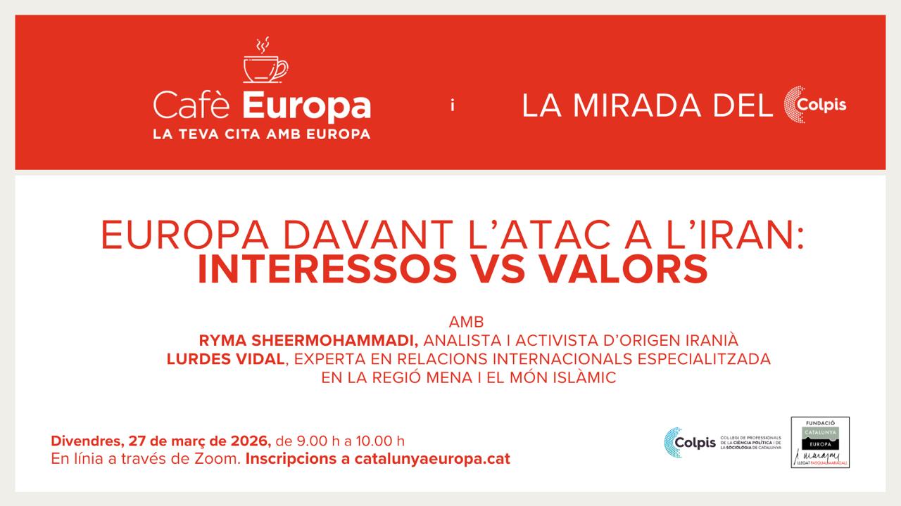 EUROPA DAVANT L'ATAC A L'IRAN: INTERESSOS VS VALORS. NOU EPISODI DEL P�DCAST 'LA MIRADA DEL COLPIS', EN COL�LABORACI� AMB EL CAF� EUROPA
