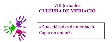 VIII JORNADES CULTURA DE MEDIACI