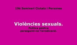 SEMINARI: VIOLNCIES SEXUALS. POLTICA PBLICA, PERSEGUINT-NE L'ERRADICACI