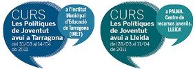 CURS 'LES POLTIQUES DE JOVENTUT AVUI' A LLEIDA I TARRAGONA