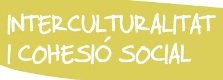 AJUTS A PROJECTES PER LA INTERCULTURALITAT I LA COHESI SOCIAL