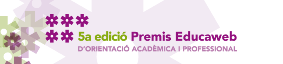 5A EDICI DELS PREMIS EDUCAWEB D'ORIENTACI ACADMICA I PROFESSIONAL